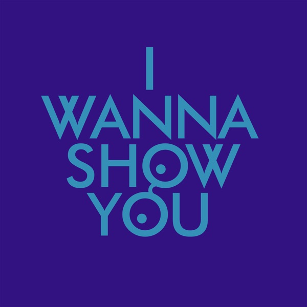 I Wanna Show You - Single