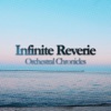 Infinite Reverie: Orchestral Chronicles - EP