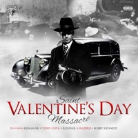 SAINT VALENTINE'S DAY MASSACRE (feat. TONY COTA, RENWAR, HAZERD & BOBBY KENNEDY) - Single - KINGMAK