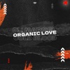 Organic Love - Single