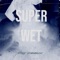 Super Wet - Big ceaux lyrics
