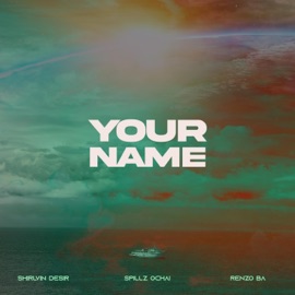 Your Name Spillz Ochai, Shirlvin Desir & Renzo BA