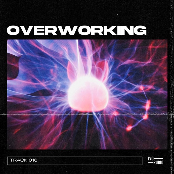 Overworking