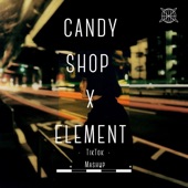 Candy Shop X Element (Tiktok Mashup) [Remix] artwork