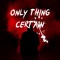 OnlyThingCertain - E-Kaine lyrics