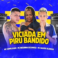 Viciada Em Piru Bandido - Single - MC Galego Xcamoso, Mc Complicado & Mc Neguinha Excamosa