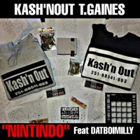NINTINDO (feat. DATBOIMILLY) - Single - KASH'N OUT T.GAINES