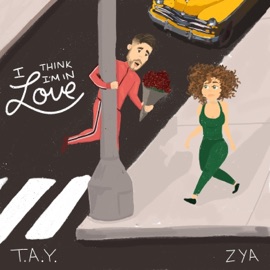 I Think I'm In Love T.A.Y. & Zya