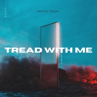 Tread With Me - Single - Enmith Trejo
