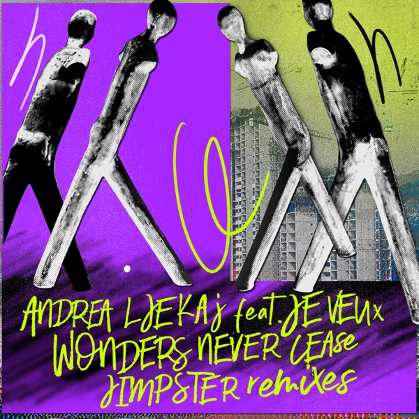 Wonders Never Cease (feat. Je Veux) [Jimpster Remixes] - Single