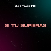 Si Tu Supieras - Single - 24K Music INC