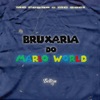 Bruxaria Do Mario World (feat. MC Saci & Mc Pogba) - Single