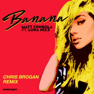 Banana (Chris Brogan Remix) [feat. Luna Nixx] - Single