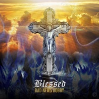 Blessed - Single - Bad News Bobby