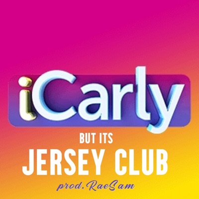 RaeSam - iCARLY but its JERSEY CLUB