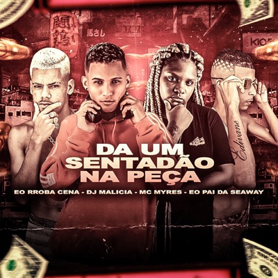 Da um Sentadão na Peça (feat. DJ Malicia) - Single