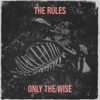 The Rules - Only The Wise