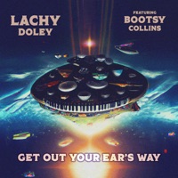 Get out Your Ear's Way - Single (feat. Bootsy Collins) - Single - Lachy Doley