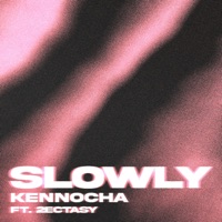 Slowly (feat. 2Ectasy) - Single - Kennocha