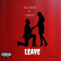 Leave (feat. Cento) - Single - Teedanzzy