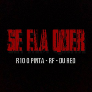 MTG - Ela Só Quer Se Ela Quer (feat. Mc Du Red, MC RF & Mc R10 O Pinta)