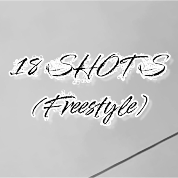 18 SHOTS (Freestyle)
