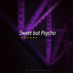 Sweet but Psycho