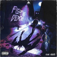 FIGHTING DEMONS - Single - Riot Shift