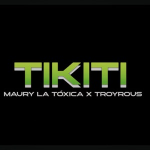tikitiki maury la toxica
