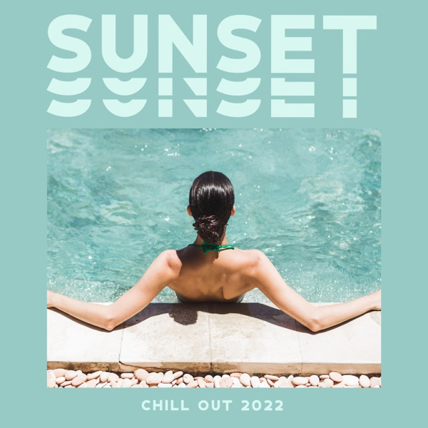 Sunset Chill Out 2022 - Top 100, Chillout Ibiza Lounge Bar del Mar, Cafe Deep House Summer Vibes