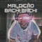 MALDIÇÃO BACHI BACHI - DJ F3ARL3SS lyrics