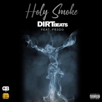 Holy Smoke (feat. FR3DO) - Single - Dirtbeats