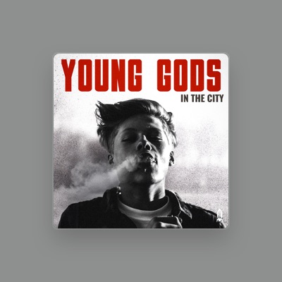 Listen to Young Gods, watch music videos, read bio, see tour dates & more!