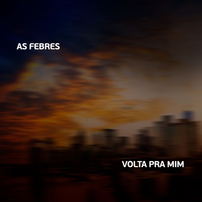 AS FEBRES - Volta pra Mim