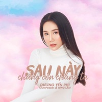 Sau Này Chẳng Còn Chúng Ta - Single - Dương Yến Phi & NH4T