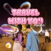 TRAVEL WITH YOU - Single