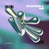 Waiting 4 Me - Single