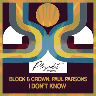 I Don't Know by Block & Crown & Paul Parsons song reviws