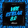 Vibe Estelar 8.0 (feat. DJ LZIN) - Single
