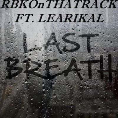 Last Breath (feat. Learikal) - Single