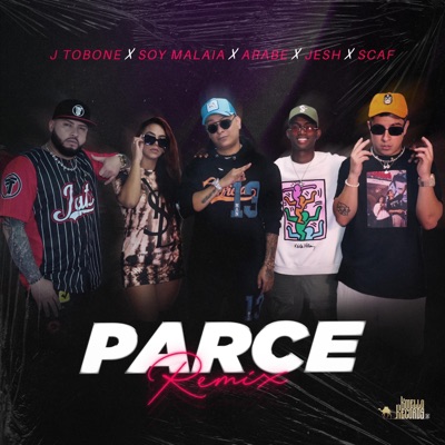 Parce Remix (feat. Scaf, Soy Malaia, Jesh & J Tobone) - Single