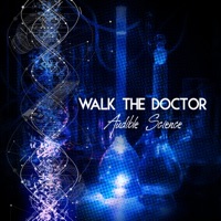 Audible Science - Walk the Doctor