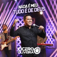 Nada É Meu, Tudo É de Deus - Single - Cícero Oliveira