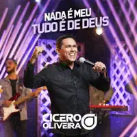 Nada É Meu, Tudo É de Deus — Cícero Oliveira