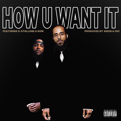 How U Want It (feat. D-Stallone & Row) - Single