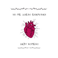 No Me Quiero Enamorar - Single - Gaby Romero