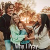 Why I Pray - Single