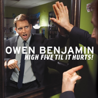 Owen Benjamin: High Five Til It Hurts (Original Recording) - Owen Benjamin Cover Art