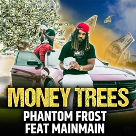 Money Trees (feat. MainMain) Phantom Frost