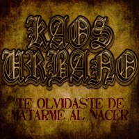 Te Olvidaste de Matarme al Nacer - Kaos Urbano
